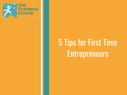 5 Tips for First Time Entrepreneurs